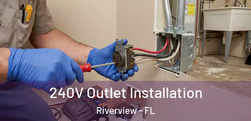240V Outlet Installation Riverview - FL