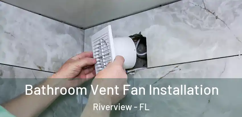 Bathroom Vent Fan Installation Riverview - FL