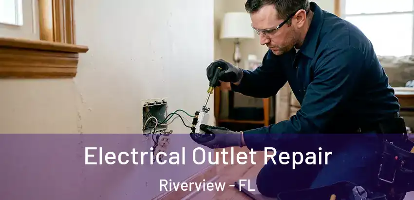 Electrical Outlet Repair Riverview - FL
