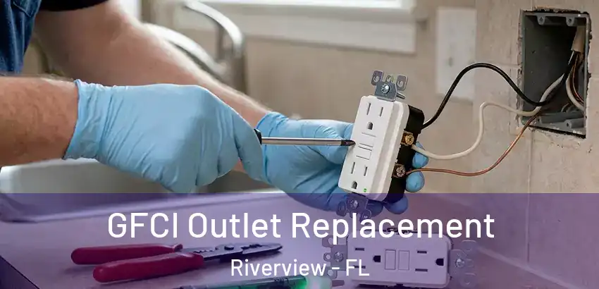 GFCI Outlet Replacement Riverview - FL