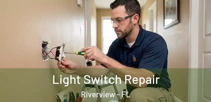 Light Switch Repair Riverview - FL