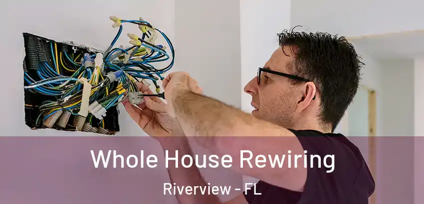 Whole House Rewiring Riverview - FL